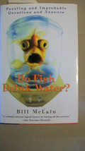 Do Fish Drink Water : Puzzling and Improbable Questions and Answers by... - $10.00