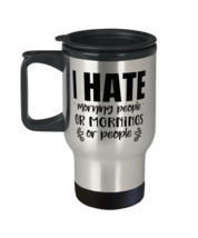 I hate morning people or morning or people,  Travel Mug. Model 60049  - £21.70 GBP
