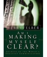 Am I Making Myself Clear?: Secrets of the World&#39;s Greatest Communicators... - £1.47 GBP