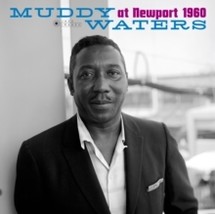 MUDDY WATERS At Newport 1960 (Gatefold Packaging. Photographs By William Claxton - £23.60 GBP
