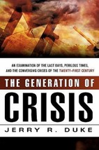 THE GENERATION OF CRISIS  Jerry R Duke Examination Of The Last Days - $18.57