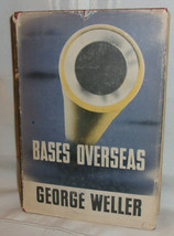 George Weller Bases Overseas 1944 First Edition Wwii Hc Dust Jacket Politics - £43.14 GBP
