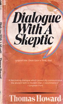 Dialogue With A Skeptic (paperback 1974) Thomas Howard - $4.00