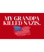 My Grandpa Killed Nazis Flag 3x5 FT - $22.49