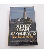 Exploring Coastal Massachusetts Illustrated 1st Edition Clayton &amp; Whitle... - $29.69