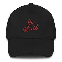 Be Still Baseball Hat Embroidered Dad Cap Unisex Dad Hat Inspirational Saying Ad - £23.42 GBP