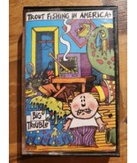 Trout Fishing in America Big Trouble [Cassette] 1991 - £10.89 GBP