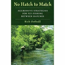 No Hatch to Match: Aggressive Strategies for Fly-Fishing between Hatches - £13.32 GBP