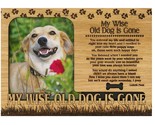 My Wise Old Dog is Gone Engraved Wood Picture Frame Magnet - $20.37 CAD