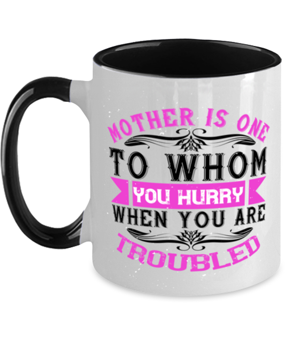 Mom Mugs. Mother is one to whom you hurry when you are troubled. Black-2T-Mug  - £14.34 GBP