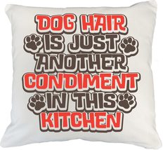 Dog Hair Is Just Another Condiment In The Kitchen Funny Pillow Cover For... - £19.31 GBP+