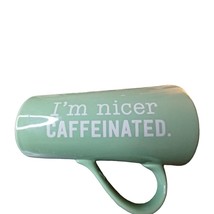 Hallmark &quot;I&#39;m Nicer Caffeinated&quot; Coffee Tea Mug Green - £9.33 GBP