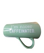 Hallmark &quot;I&#39;m Nicer Caffeinated&quot; Coffee Tea Mug Green - $11.99