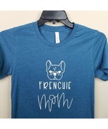 Frenchie Mom T Shirt Size Small French Bull Dog Blue Short Sleeve Graphi... - £7.09 GBP