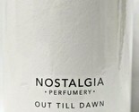 Nostalgia Perfumery Out Till Dawn Eau De Parfum 2 oz. - $24.95