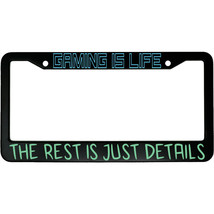 Gaming Is Life The Rest Is Just Details Aluminum Car License Plate Frame - £14.85 GBP