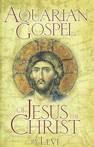 The Aquarian Gospel of Jesus the Christ: The Philosophic and Practical Basis of  - £14.15 GBP