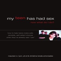 My Teen Has Had Sex, Now What Do I Do? Antoniades, Christina Breda and L... - $12.99