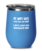 Funny Wine Glass My Wife Says I Only Have Two Faults Blue-WG  - £21.83 GBP