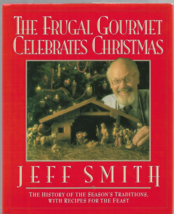 The Frugal Gourmet Celebrates Christmas by Jeff Smith - Hardback cook book - $10.00