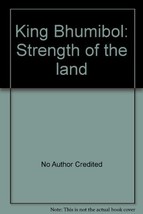 King Bhumibol: Strength of the land [Jan 01, 2000] No Author Credited - $6.52
