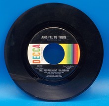 The Peppermint Rainbow 45 And I&#39;ll Be There / WillYou Be Staying After S... - $1.90