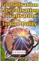 Globalisation, Liberalisation, Privatisation and Indian Polity Volum [Hardcover] - £95.92 GBP