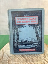 In Nature&#39;s Haunts With Youthful Minds William A. Bixler 1915 Hardcover - £15.46 GBP