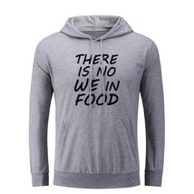 There Is No We In Food Funny Hoodies Unisex Sweatshirt Sarcasm Slogan Hoody Tops - £20.73 GBP