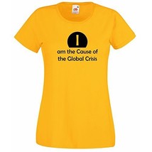 Womens T-Shirt Quote I am the Cause of the Global Crisis, Funny Design tShirt - £19.55 GBP