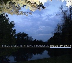 Home by Dark by Steve Gillette and Cindy Mangsen (2012, CD) New Sealed - £18.82 GBP
