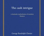 The cash intrigue: a fantastic melodrama of modern finance [Paperback] C... - $23.51