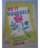 Do It Yourself Decorate Fabrics With Color 1950 - £7.85 GBP