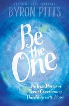 Be the One - Six True Stories of Teens Overcoming Hardship with Hope Byr... - £4.94 GBP