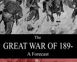 The Great War of 189- : A Forecast (Annotated by Liam Rook) [Paperback] ... - $11.83