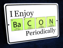 Enjoy Bacon Periodically *Us Made* Embossed Sign -Man Cave Garage Bar Wall Decor - £12.58 GBP