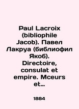 Paul Lacroix (bibliophile Jacob). Paul Lacroix (bibliophile Jacob). Directoire,  - £936.49 GBP