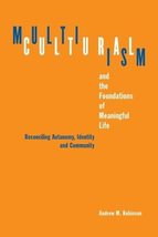 Multiculturalism and the Foundations of Meaningful Life: Reconciling Aut... - £20.41 GBP