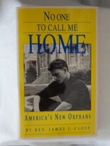 No One To Call Me Home by Rev. James J. Close. America’s New Orphans (#3315) - £7.85 GBP