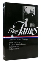 Henry James Collected Travel Writings The Continent: A Little Tour In France, It - £38.20 GBP