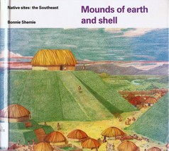 Mounds of Earth and Shell by Bonnie Shemie Native Sites Series: The Sout... - £3.41 GBP