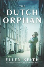 The Dutch Orphan: A Novel by Ellen Keith - $5.00