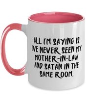 Cool Mother-in-law, All I&#39;m Saying Is I&#39;ve Never Seen My Mother-In-Law And Satan - £15.92 GBP