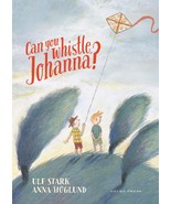 Can You Whistle, Johanna? [Hardcover] Stark, Ulf and Höglund, Anna - $17.68 CAD