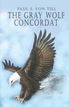 The Gray Wolf Concordat [Paperback] [Dec 26, 2006] Von Till, Paul S. - £11.31 GBP