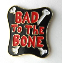 Bad To The Bone Biker Funny Humorous Novelty Lapel Pin 1 Inch - £4.50 GBP