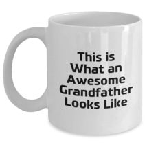 This Is What An Awesome Grandfather Looks Like - Funny White Coffee Mug ... - $16.61+