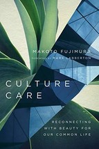 Culture Care: Reconnecting with Beauty for Our Common Life [Paperback] F... - $7.86