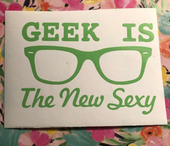 Geek Is The New Sexy| Geek| Nerdy| You pick Color|Video Games|Gamer|Viny... - £2.36 GBP