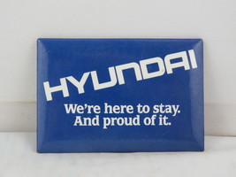 Vintage Car Pin - Hyundai We&#39;re Here to Stay and Proud of it - Celluloid Pin - £11.72 GBP